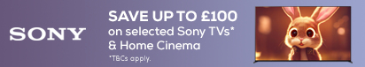Save up to £100 on selected Sony TVs and Home Cinema